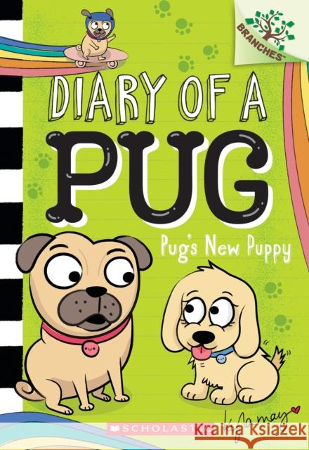 Pug's New Puppy: A Branches Book (Diary of a Pug #8): A Branches Book Kyla May Kyla May 9781338713534 Scholastic Inc.