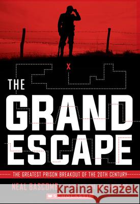 The Grand Escape: The Greatest Prison Breakout of the 20th Century (Scholastic Focus) Neal Bascomb 9781338713664 Scholastic Focus