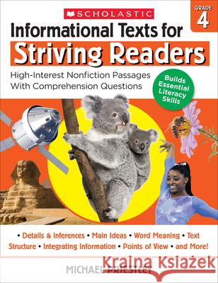 Informational Texts for Striving Readers: Grade 4: High-Interest Nonfiction Passages with Comprehension Questions Priestley, Michael 9781338714654 Scholastic Teaching Resources