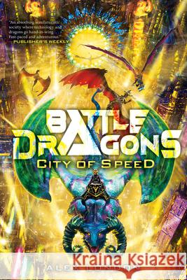 City of Speed (Battle Dragons #2) Alex London 9781338716573 Scholastic Press