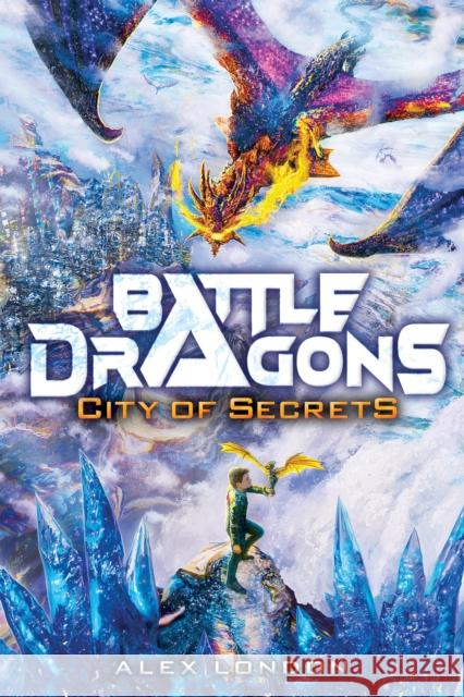 City of Secrets (Battle Dragons #3) London, Alex 9781338716696