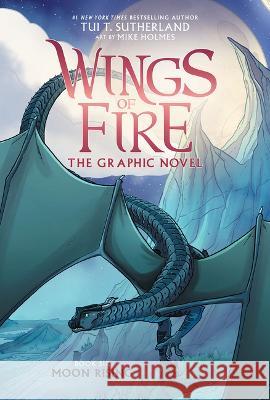 Moon Rising: A Graphic Novel (Wings of Fire Graphic Novel #6) Sutherland, Tui T. 9781338730906 Graphix