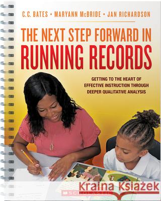 The Next Step Forward in Running Records Jan Richardson C. C. Bates Maryann McBride 9781338732856 Scholastic Professional