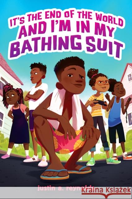 It's the End of the World and I'm in My Bathing Suit Justin A. Reynolds 9781338740226 Scholastic Inc.