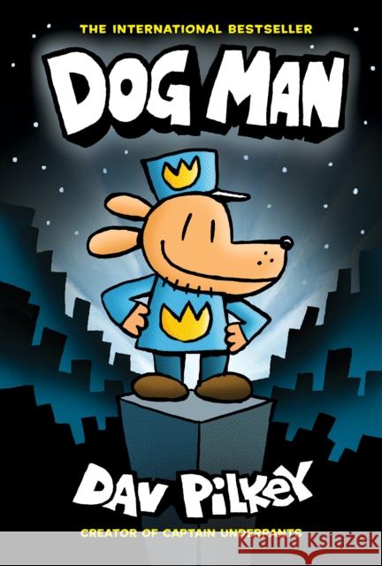 Dog Man: A Graphic Novel (Dog Man #1): From the Creator of Captain Underpants: Volume 1 Pilkey, Dav 9781338741032 Scholastic US