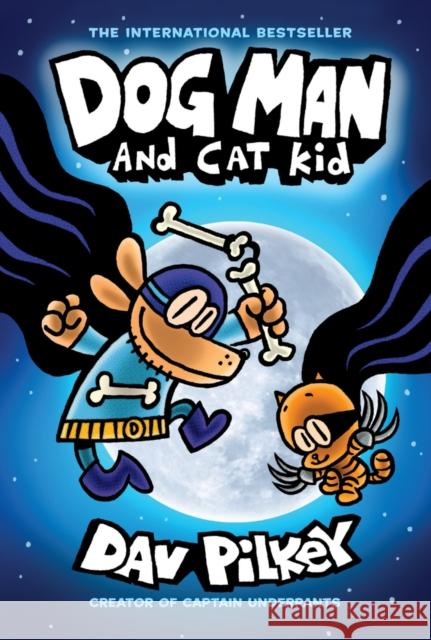 Dog Man and Cat Kid: A Graphic Novel (Dog Man #4): From the Creator of Captain Underpants: Volume 4 Pilkey, Dav 9781338741063 Graphix