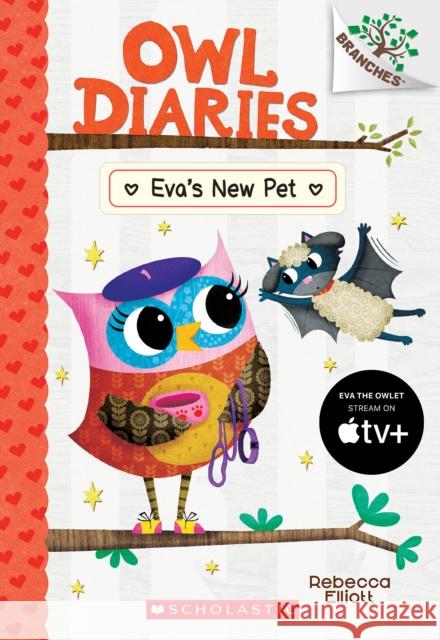 Eva's New Pet: A Branches Book (Owl Diaries #15): Volume 15 Elliott, Rebecca 9781338745375