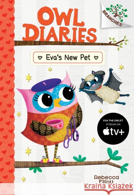 Eva's New Pet: A Branches Book (Owl Diaries #15): Volume 15 Elliott, Rebecca 9781338745382