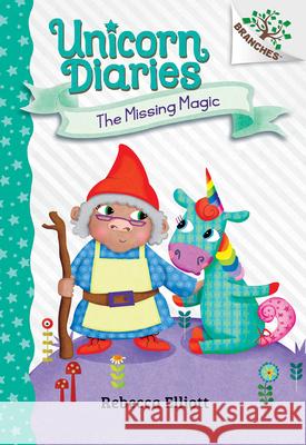 The Missing Magic: A Branches Book (Unicorn Diaries #7) Elliott, Rebecca 9781338745580