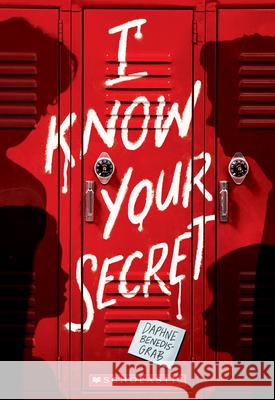 I Know Your Secret Daphne Benedis-Grab 9781338746334 Scholastic Press