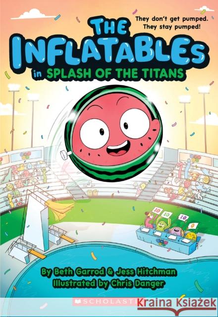 The Inflatables in Splash of the Titans (the Inflatables #4) Garrod, Beth 9781338749021 Scholastic Inc.