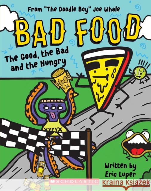 The Good, the Bad and the Hungry (Bad Food 2) Eric Luper 9781338749267 Scholastic US