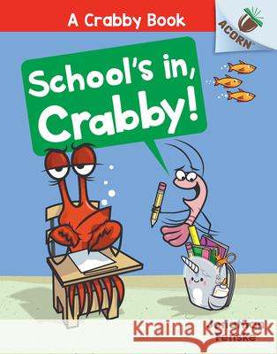 School's In, Crabby!: An Acorn Book (a Crabby Book #5) Fenske, Jonathan 9781338756500 Scholastic Inc.