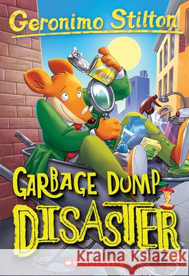 Garbage Dump Disaster (Geronimo Stilton #79): Volume 79 Stilton, Geronimo 9781338756845 Scholastic Paperbacks