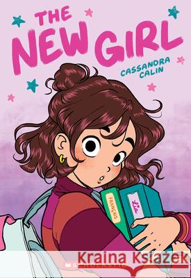 The New Girl Cassandra Calin 9781338762457 Scholastic US