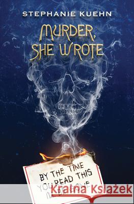 By the Time You Read This I'll Be Gone (Murder, She Wrote #1) Stephanie Kuehn 9781338764550 Scholastic Press