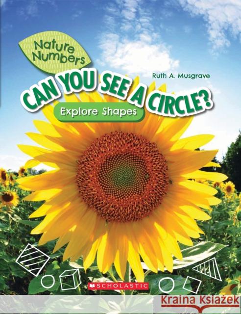 Can You See a Circle?: Explore Shapes (Nature Numbers): Explore Shapes Ruth Musgrave 9781338765151 Scholastic Inc.