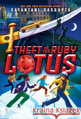 Theft of the Ruby Lotus Sayantani DasGupta 9781338766875 Scholastic Press
