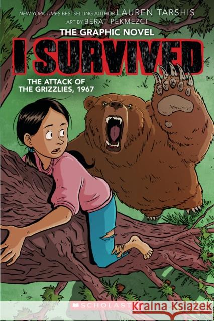 I Survived the Attack of the Grizzlies, 1967: A Graphic Novel (I Survived Graphic Novel #5) Lauren Tarshis 9781338766936