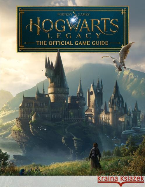 Hogwarts Legacy: The Official Game Guide Kate Lewis 9781338767650 Scholastic Inc.