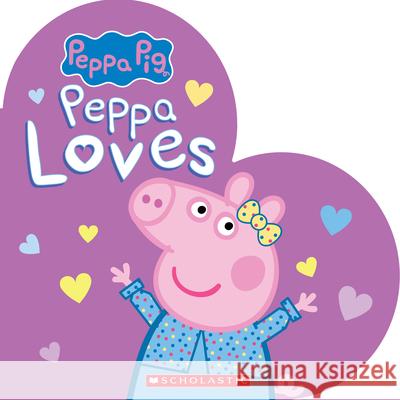 Peppa Loves (Peppa Pig) Anita Sheih Eone 9781338768121