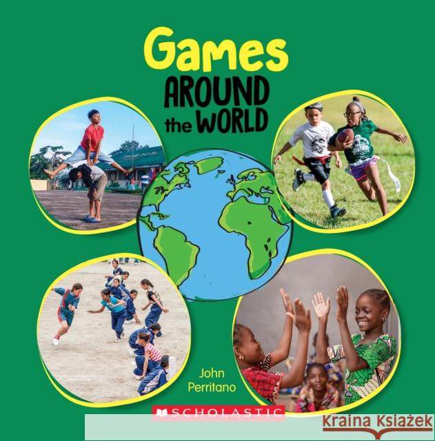 Games Around the World (Around the World) Perritano, John 9781338768718 C. Press/F. Watts Trade