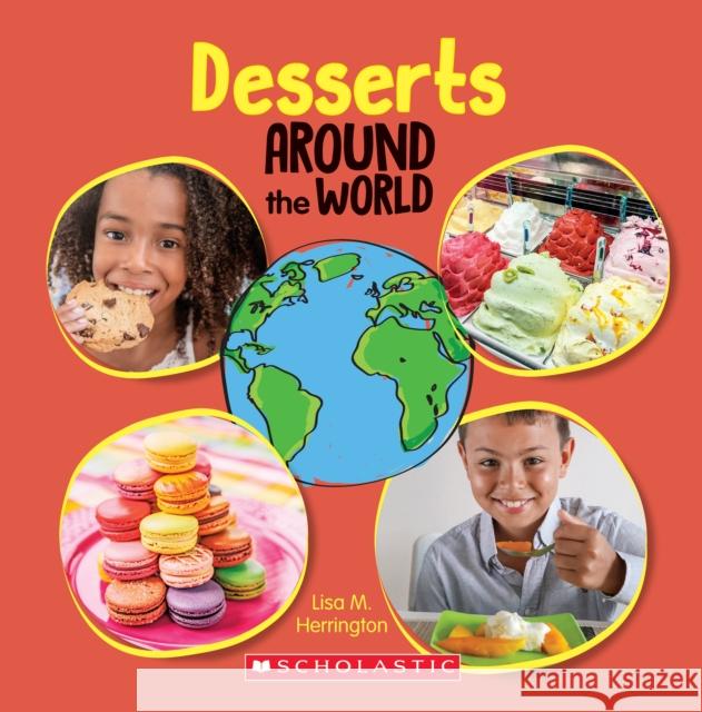 Desserts Around the World (Around the World) Herrington, Lisa M. 9781338768770 Scholastic Inc.