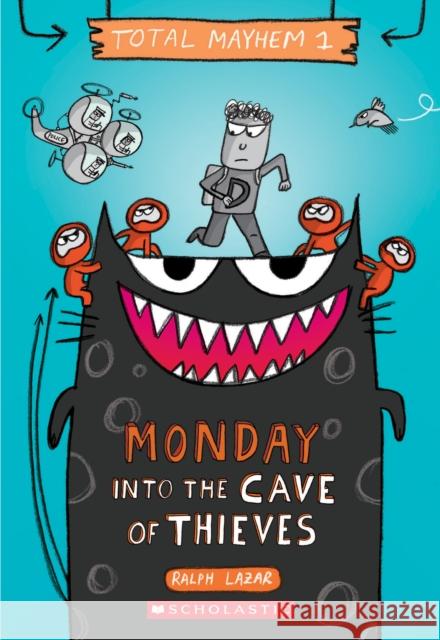 Monday - Into the Cave of Thieves (Total Mayhem #1): Volume 1 Lazar, Ralph 9781338770377 Scholastic US