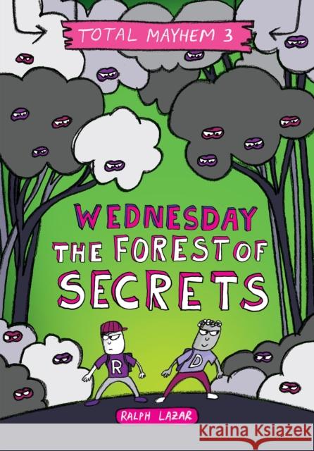 Wednesday - The Forest of Secrets (Total Mayhem #3) Lazar, Ralph 9781338770469 Scholastic Inc.