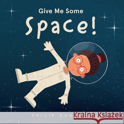 Give Me Some Space! Philip Bunting Philip Bunting 9781338772753 Scholastic Paperbacks