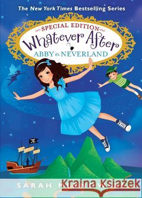 Abby in Neverland (Whatever After Special Edition #3) Sarah Mlynowski 9781338775600