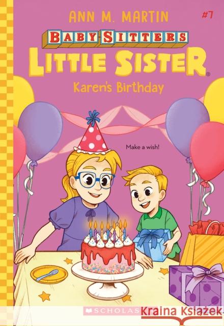 Karen's Birthday (Baby-Sitters Little Sister #7) Martin, Ann M. 9781338776614 Scholastic Inc.