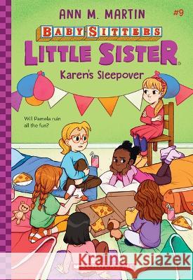 Karen's Sleepover (Baby-Sitters Little Sister #9) Ann M. Martin Christine Almeda 9781338776652 Scholastic Inc.