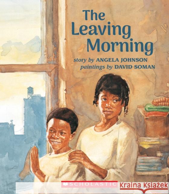 The Leaving Morning Angela Johnson David Soman 9781338781991