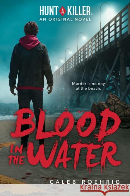 Blood in the Water (A Hunt A Killer Original Novel) Caleb Roehrig 9781338784039 Scholastic US