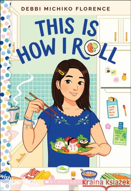 This Is How I Roll: A Wish Novel Debbi Michiko Florence 9781338785562