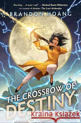 The Crossbow of Destiny Brandon Hoang 9781338789843 Scholastic Press