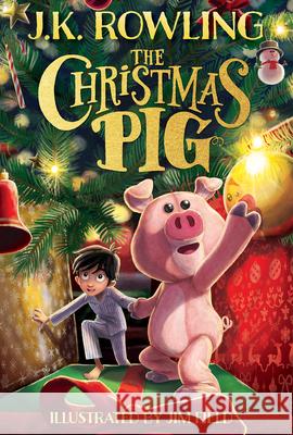The Christmas Pig J. K. Rowling Jim Field 9781338790238 Scholastic Inc.