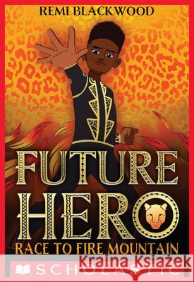 Future Hero Remi Blackwood 9781338790320 Scholastic Press