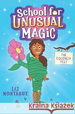 The Equinox Test (Magic for Beginners #1) Liz Montague Liz Montague 9781338792515 Scholastic Press