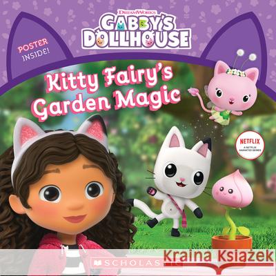 Kitty Fairy's Garden Magic (Gabby's Dollhouse Storybook) Martins, Gabhi 9781338792751 Scholastic Inc.