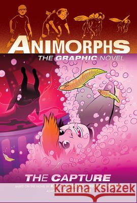 The Capture (Animorphs Graphix #6) K. a. Applegate Michael Grant Chris Grine 9781338796278 Graphix
