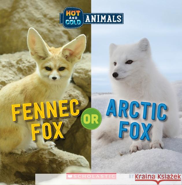 Fennec Fox or Arctic Fox (Wild World: Hot and Cold Animals) Marilyn Easton 9781338799408 Scholastic Inc.