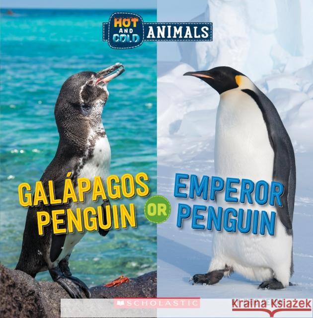 Galapagos Penguin or Emperor Penguin (Wild World: Hot and Cold Animals) Geron, Eric 9781338799538