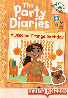 Awesome Orange Birthday: A Branches Book (the Party Diaries #1) Mitali Banerje Aaliya Jaleel 9781338799620 Scholastic Inc.