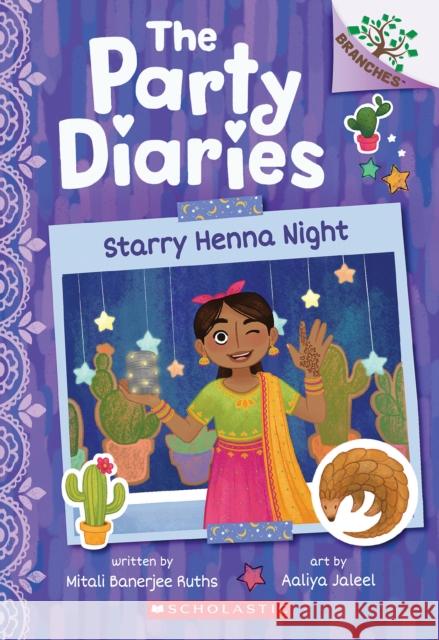 Starry Henna Night: A Branches Book (the Party Diaries #2) Mitali Banerje Aaliya Jaleel 9781338799811 Scholastic Inc.
