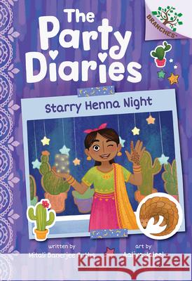 Starry Henna Night: A Branches Book (the Party Diaries #2) Mitali Banerje Aaliya Jaleel 9781338799828 Scholastic Inc.