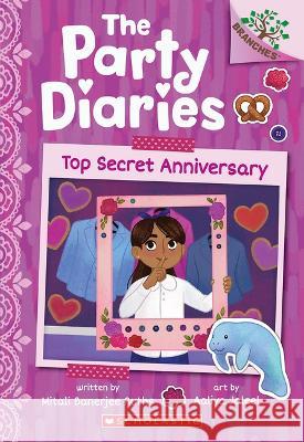 Top Secret Anniversary: A Branches Book (the Party Diaries #3) Mitali Banerje Aaliya Jaleel 9781338799903 Scholastic Inc.