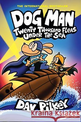 Dog Man: Twenty Thousand Fleas Under the Sea: A Graphic Novel (Dog Man #11): From the Creator of Captain Underpants Dav Pilkey Dav Pilkey 9781338801927 Graphix