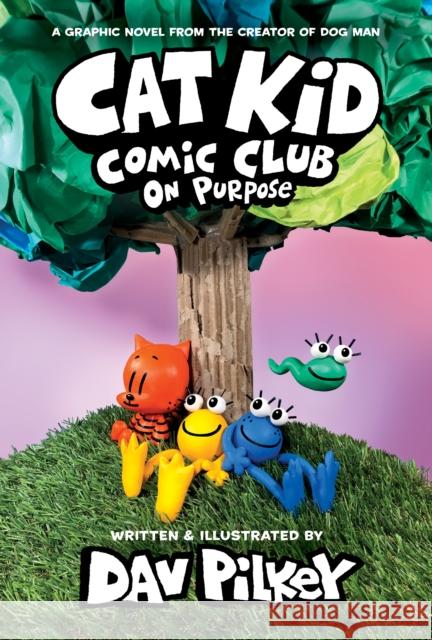 Cat Kid Comic Club: On Purpose: A Graphic Novel (Cat Kid Comic Club #3) Dav Pilkey 9781338801941 Scholastic US